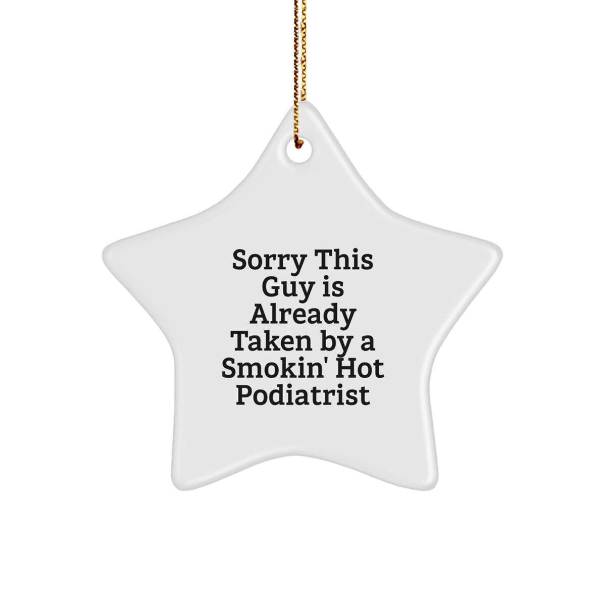 Funny Podiatrist Gifts - Sorry This Guy Is Already Taken Star Ornament, Gifts from Men for Women, Christmas Unique Star Decoration - Image 1