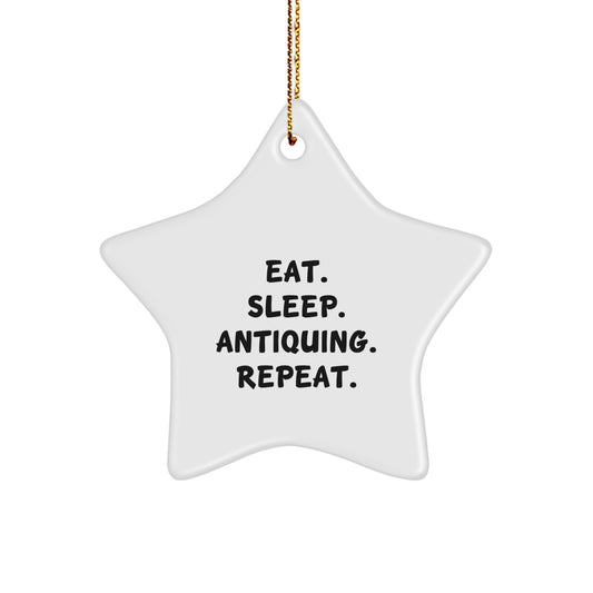 Antiquing Enthusiasts' Christmas Unique Gifts from Friends - Eat. Sleep. Antiquing. Repeat. Star Ornament, Gifts for Antiquing Lovers - Image 1
