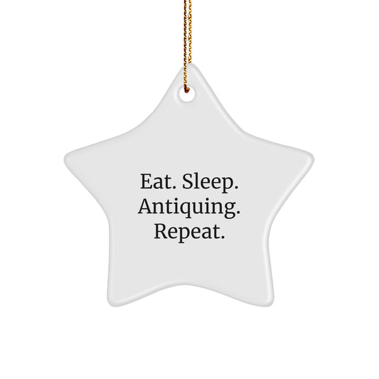 Antiquing Star Ornament, Eat. Sleep. Antiquing. Repeat., Gifts from Friends for Antiquing Enthusiasts, White Star Shaped MDF, Christmas Unique Gifts - Image 1