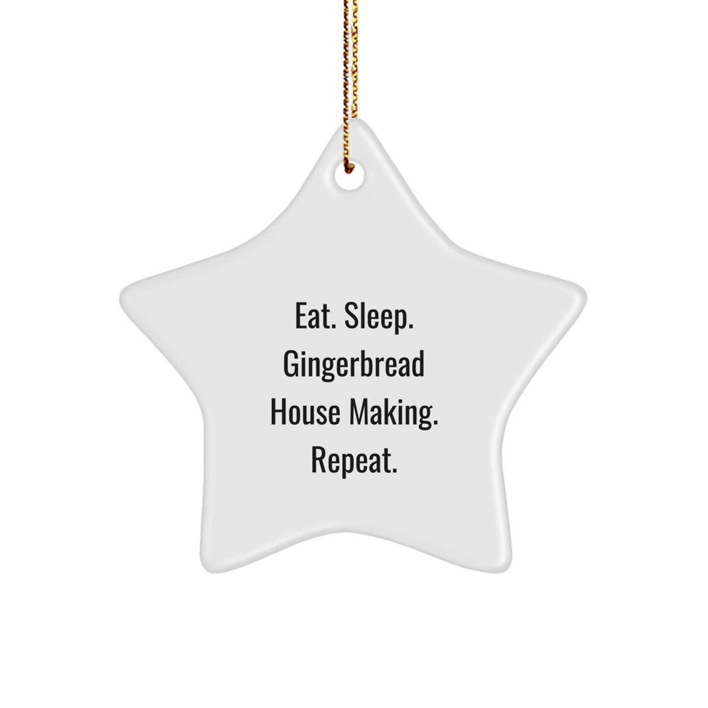 Gingerbread House Making Star Ornament, Gifts from Friends to Family, Eat. Sleep. Gingerbread House Making. Repeat., Christmas Decorations, MDF Star Shaped - Image 1