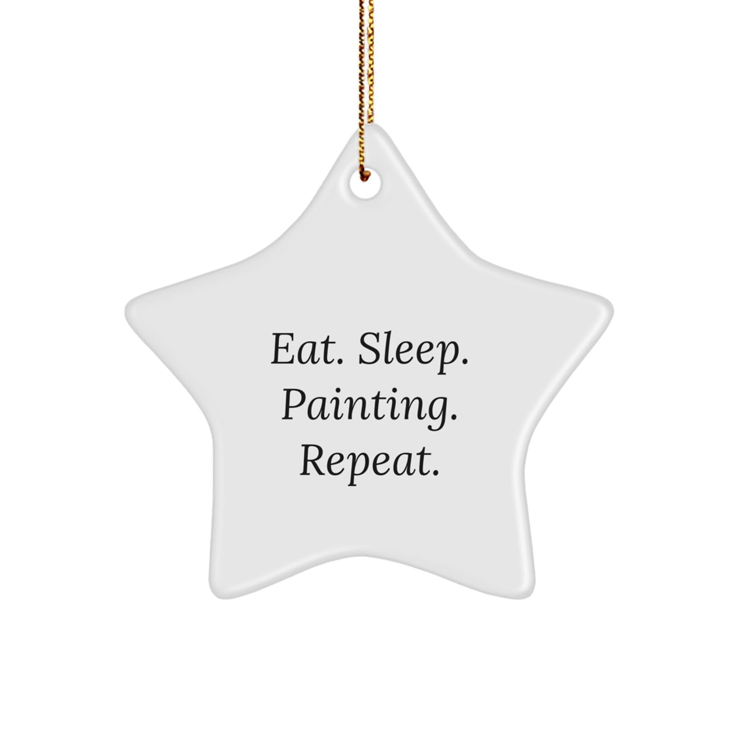 Funny Painting Gifts from Friends for Painting Enthusiasts - Eat. Sleep. Painting. Repeat. Star Ornament for Christmas - Image 1