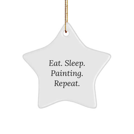 Funny Painting Gifts from Friends for Painting Enthusiasts - Eat. Sleep. Painting. Repeat. Star Ornament for Christmas - Image 1