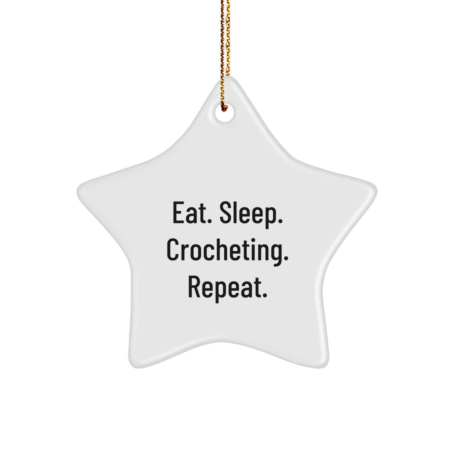 Funny Gift from Crocheting Enthusiasts, Star Ornament, Christmas Unique Gifts for Crocheting Friends - Eat. Sleep. Crocheting. Repeat. - Image 1