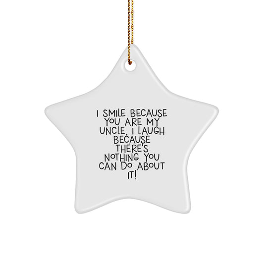 Funny Uncle Gifts, I Smile Because You Are My Uncle, Star Ornament, Christmas Unique Treasures from Men to Uncle - Image 1