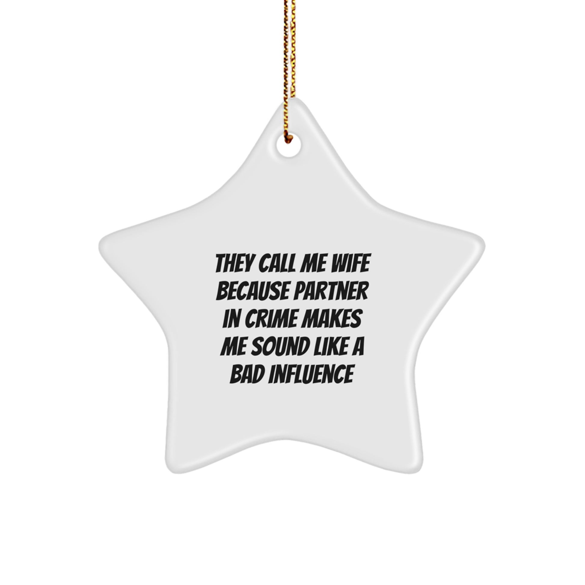 Funny Wife Gifts from Husband - They Call Me Wife Because Partner In Crime Makes Me Sound Like A Bad Influence - Star Ornament for Wife, Christmas Unique Gifts for Her - Image 1