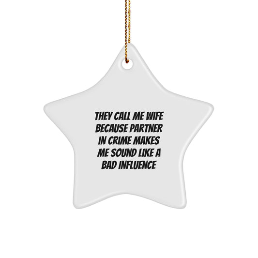 Funny Wife Gifts from Husband - They Call Me Wife Because Partner In Crime Makes Me Sound Like A Bad Influence - Star Ornament for Wife, Christmas Unique Gifts for Her - Image 1
