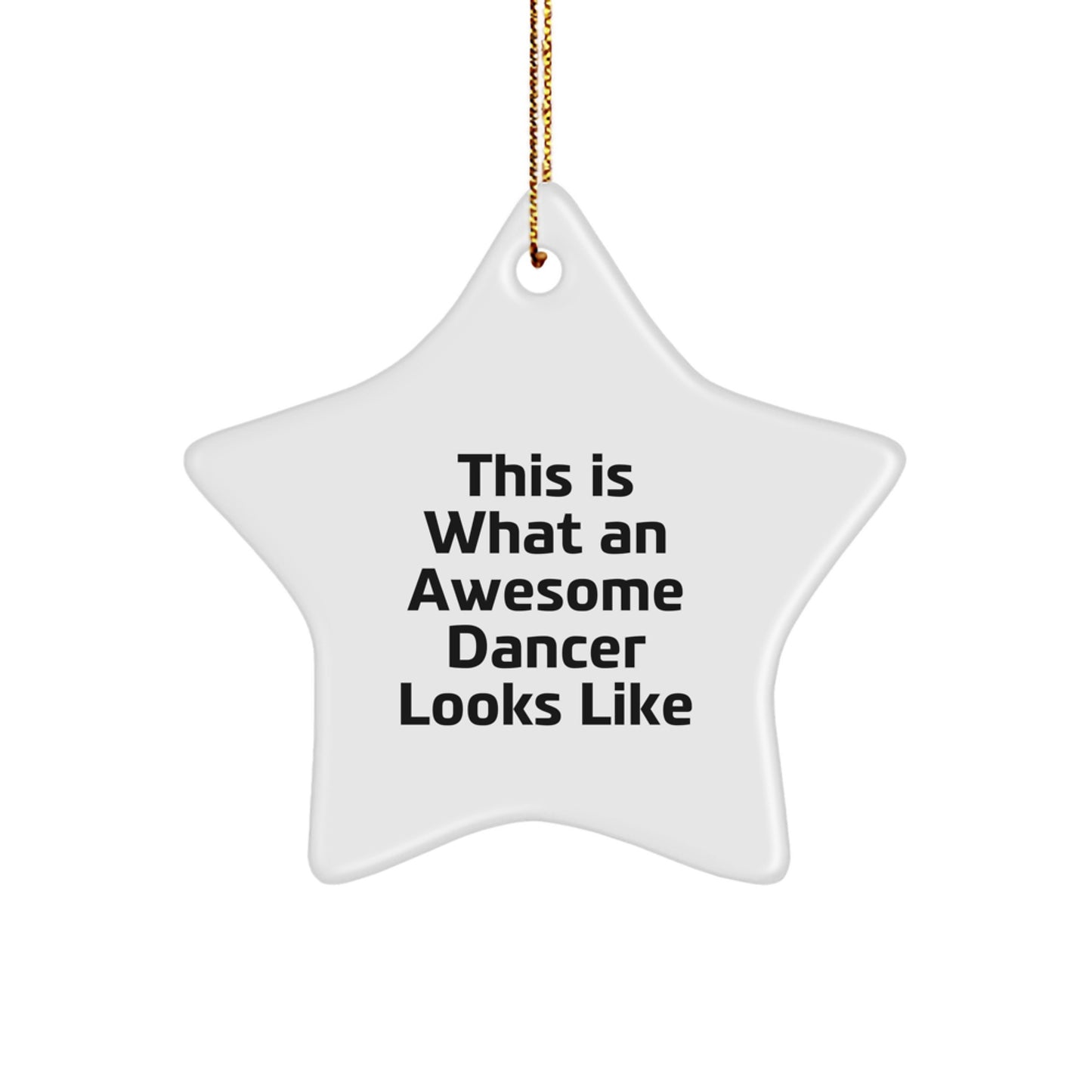 Funny Dancer Gifts from Men to Women Dancers Star Ornament - This Is What An Awesome Dancer Looks Like Christmas Unique Gifts - Image 1