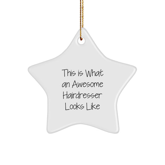 Funny Hairdresser Gifts from Friends - Inspiring Star Ornament for Hairdresser's Christmas Unique Gifts, This Is What An Awesome Hairdresser Looks Like - Image 1