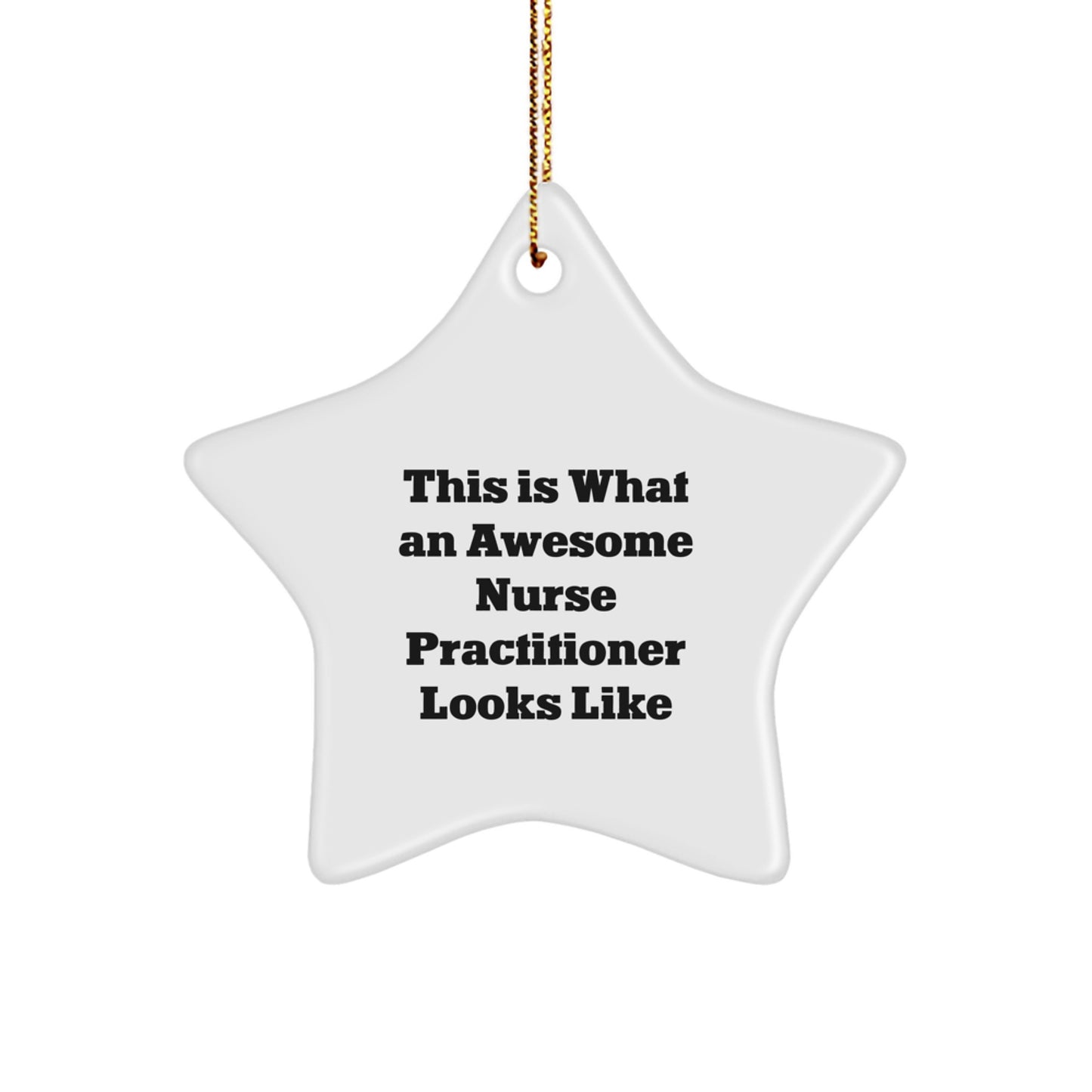 Inspirational Nurse Practitioner Gifts from Friends, Christmas Unique Star Ornaments for Her, 'This Is What An Awesome Nurse Practitioner Looks Like' - Image 1