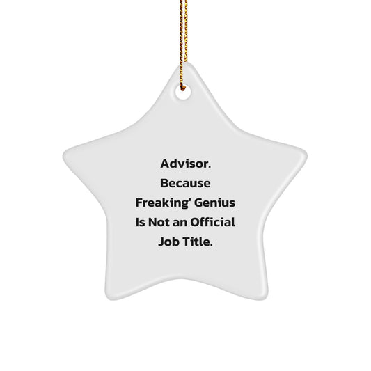 Fun and Inspirational Advisor Star Ornament, 'Advisor. Because Freaking' genius Is Not An Official Job Title.' - Gifts from Friends to Advisors for Christmas - Image 1