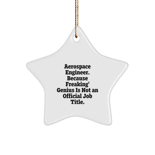 Funny Aerospace Engineer Gifts, Star Ornament for Men, Christmas Unique Presents from Friends, 'Aerospace Engineer. Because Freaking' genius Is Not An Official Job Title.' - Image 1