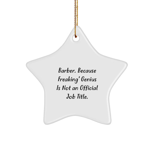 Funny Barber Star Ornament with 'Barber. Because Freaking genius Is Not An Official Job Title.' Quote for Christmas Unique Gifts from Friends to Family - Image 1