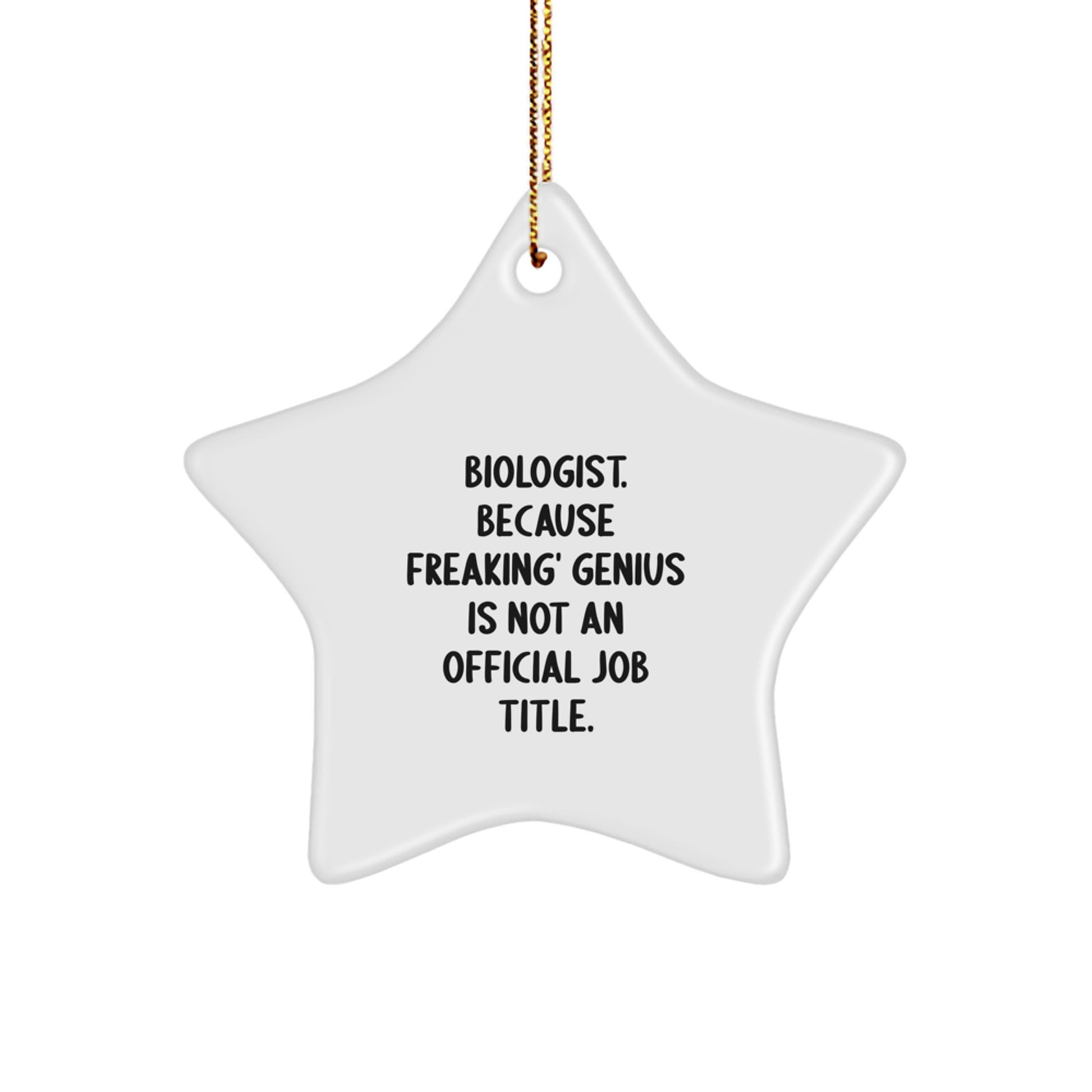 Funny Biologist Gifts, Star Ornament, 'Biologist. Because Freaking' genius Is Not An Official Job Title.', Gifts from Friends for Christmas - Image 1