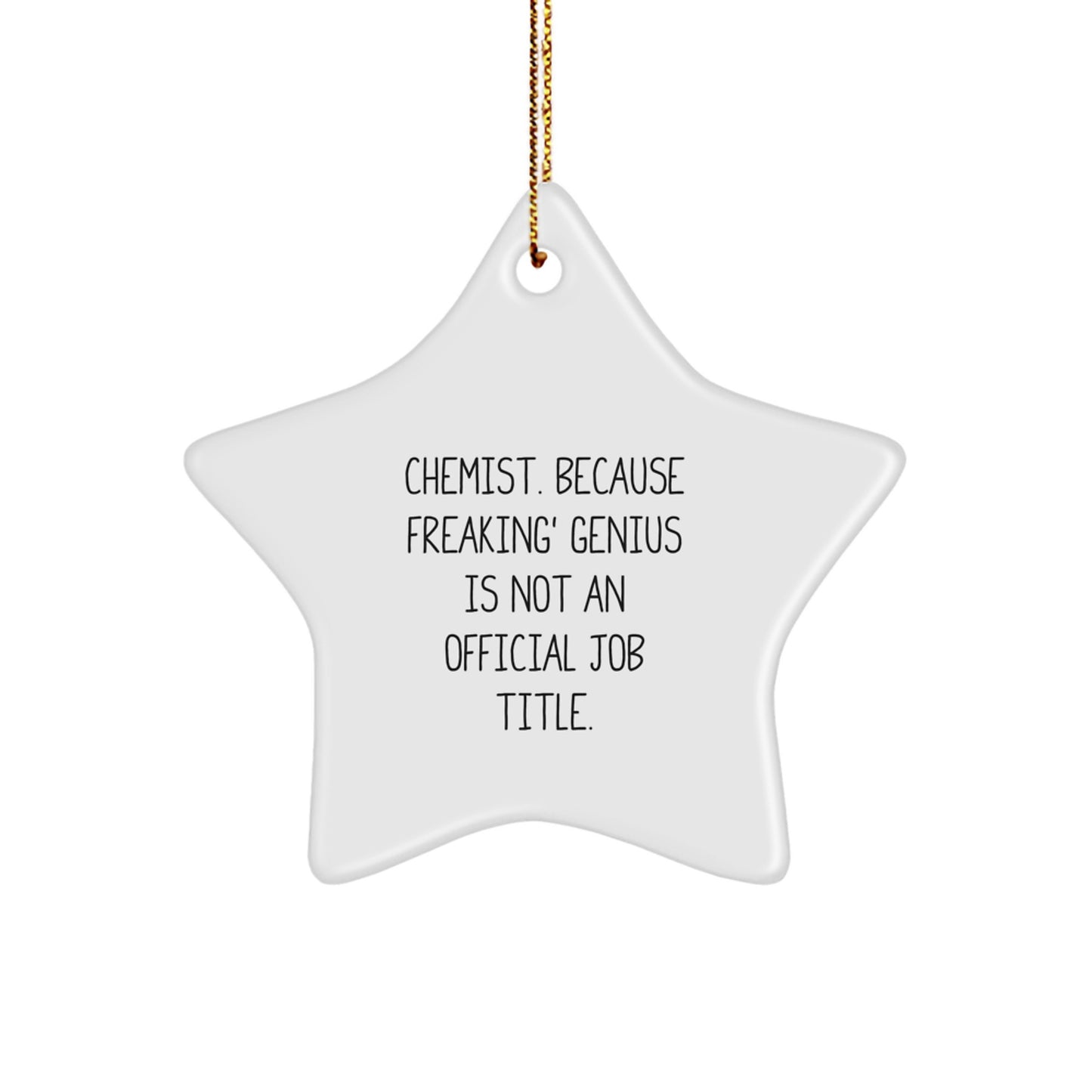 Chemist Gifts from Friends for Christmas - Funny Star Ornament, 'Chemist. Because Freaking' genius Is Not An Official Job Title.' - Unique Star Ornament Gifts for Chemists - Image 1
