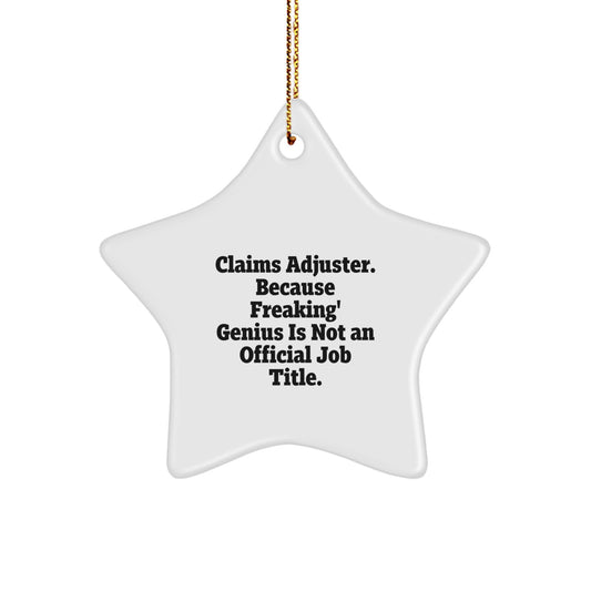 Funny Claims Adjuster Star Ornament Gift for Christmas Unique Gifts from Men to Women, Friends, Coworkers, Family - 'Claims Adjuster. Because Freaking' genius Is Not An Official Job Title.' - Image 1