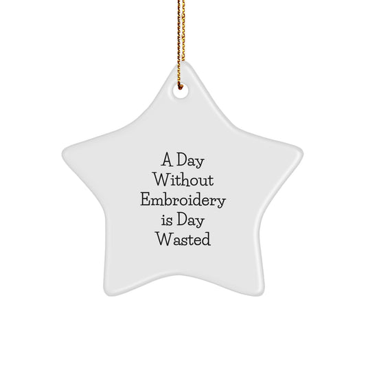 Funny Embroidery Star Ornaments for Christmas Unique Gifts from Family, Friends, Coworkers, Women, Men - A Day 'Without Embroidery Is Day Wasted' Embroidery Lover Decor - Image 1