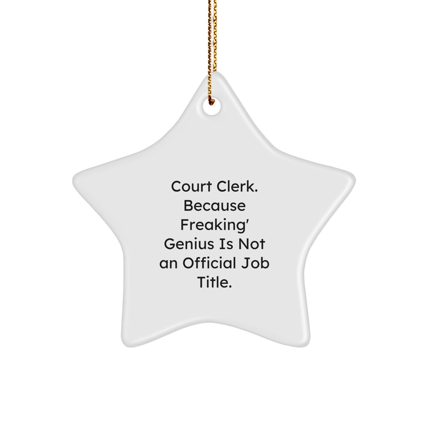 Funny Court Clerk Gifts for Christmas, 'Court Clerk. Because Freaking' genius Is Not An Official Job Title.' Star Ornament for Friends, Family, or Coworkers - Image 1