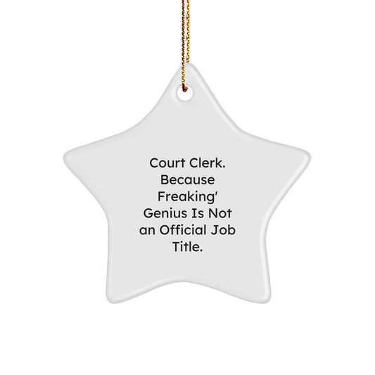 Funny Court Clerk Gifts for Christmas, 'Court Clerk. Because Freaking' genius Is Not An Official Job Title.' Star Ornament for Friends, Family, or Coworkers - Image 1