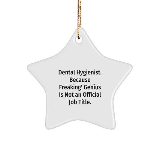 Funny Dental Hygienist Gifts, Star Ornament, Christmas Unique Office Decor - 'Dental Hygienist. Because Freaking' genius Is Not An Official Job Title.' - Image 1