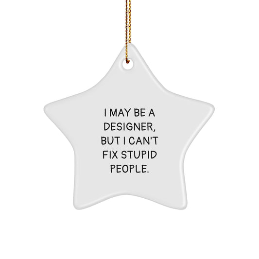 Funny Designer Star Ornament Gifts for Women - I May Be A Designer, But gifts from Friends for Designer - Image 1
