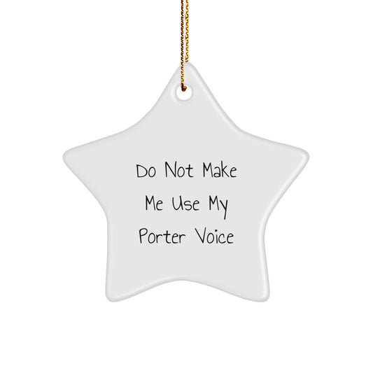 Witty Christmas Ornament Gift for Friends - Do Not Make Me Use My Porter - Image 1