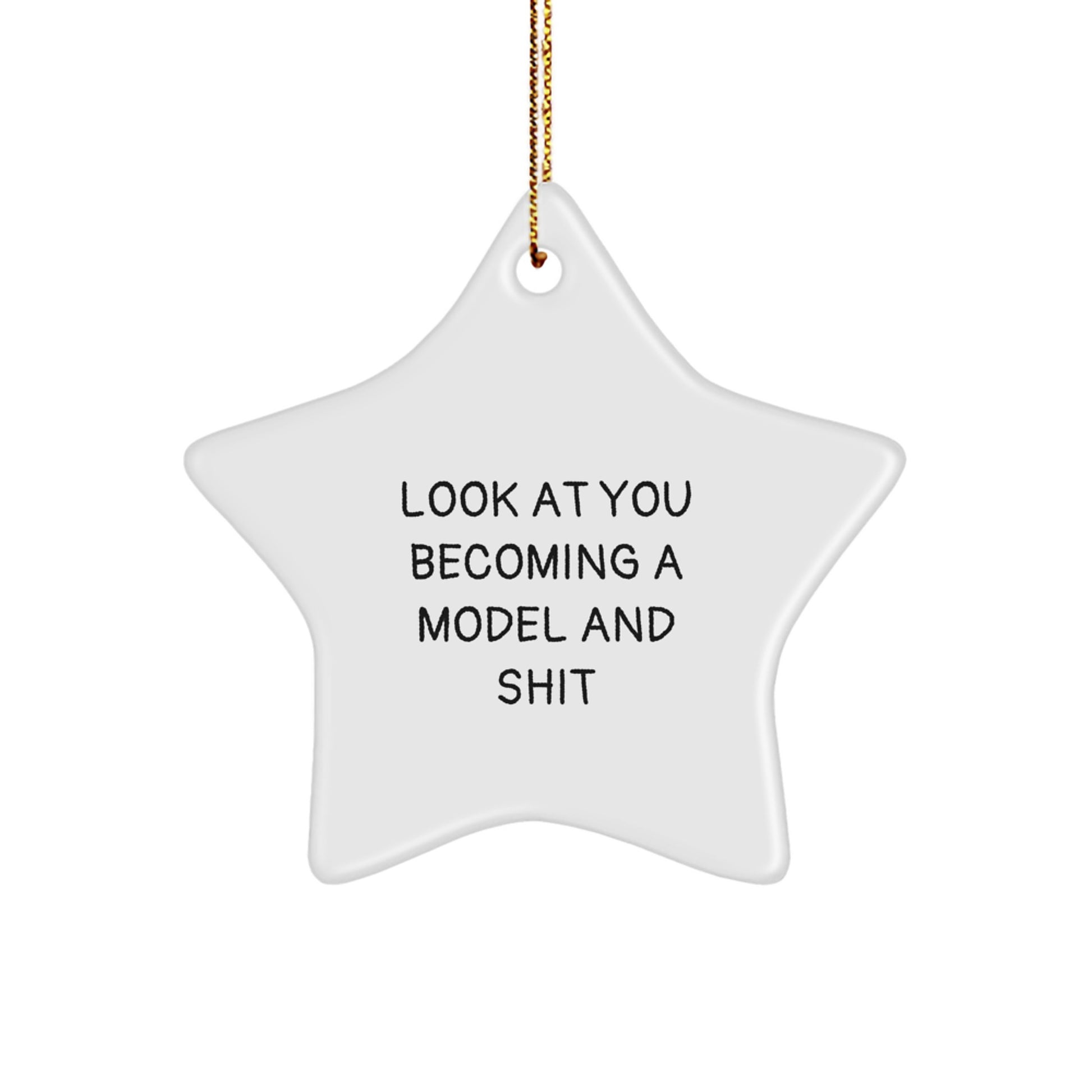 Funny Model Star Ornament Gifts for Model Friends and Family, Christmas Unique Star Ornaments from Friends and Family, Look At You Becoming A Model And Shit Model Star - Image 1