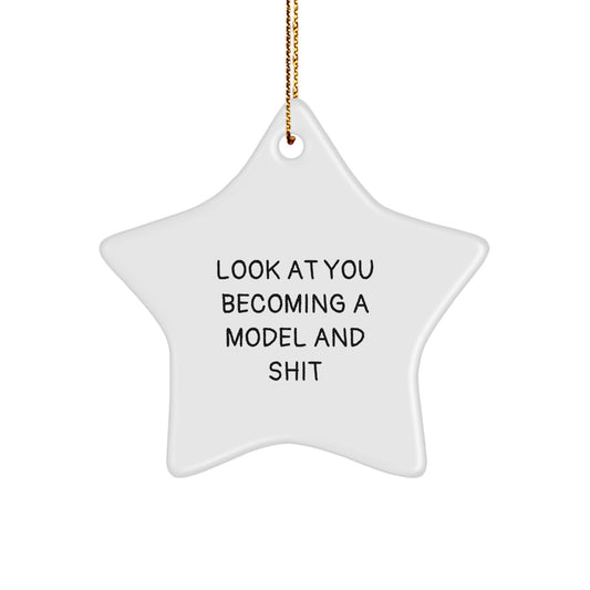 Funny Model Star Ornament Gifts for Model Friends and Family, Christmas Unique Star Ornaments from Friends and Family, Look At You Becoming A Model And Shit Model Star - Image 1