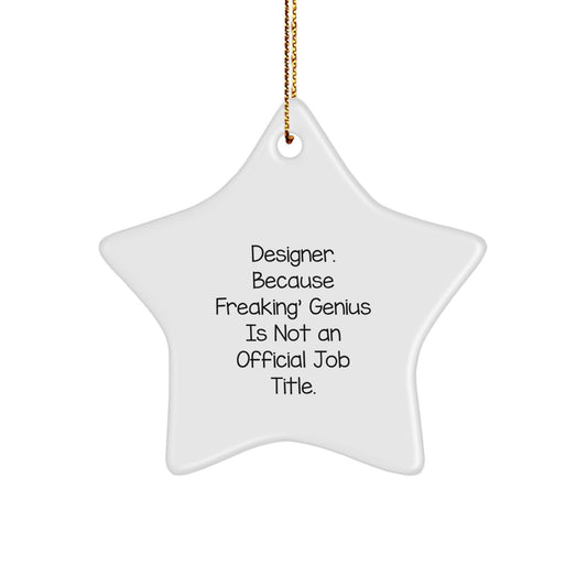 Designer Gifts from Friends - Funny Star Ornament, 'Designer. Because Freaking' genius Is Not An Official Job Title.' for Christmas, Gifts for Designer Men - Image 1