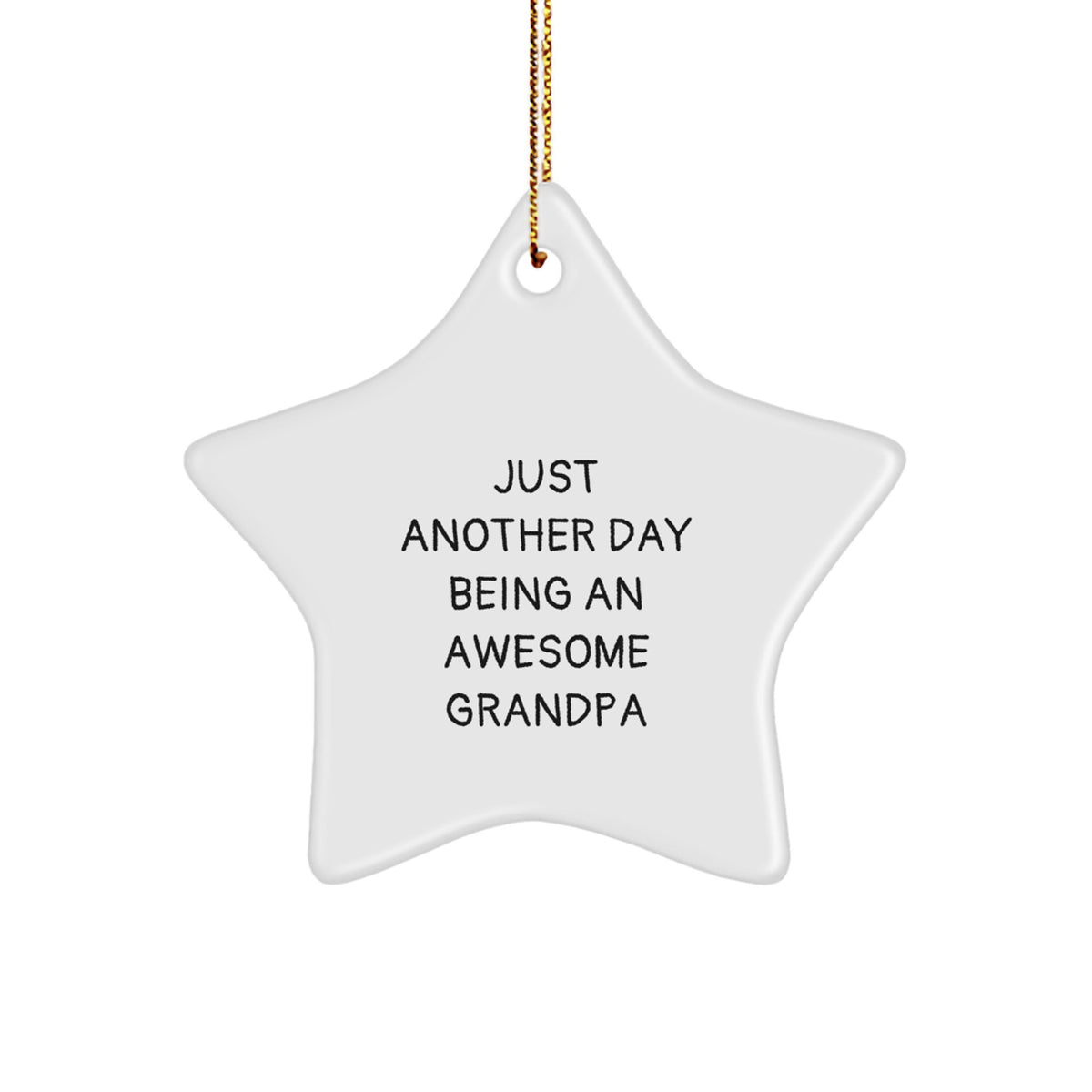 Grandpa Star Ornament Just Another Day Being An Awesome Grandpa Funny Quote Christmas Unique Gift for Grandpa from Family - Image 1