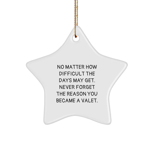 Valet Star Ornament, Funny Quote Gifts from Friends, For Men, Women, Christmas Unique Gifts - Image 1
