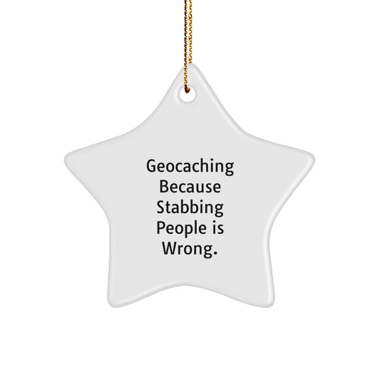 Geocaching Gifts from Friends, 'Geocaching Because Stabbing People Is Wrong.' Star Ornament for Christmas - Image 1