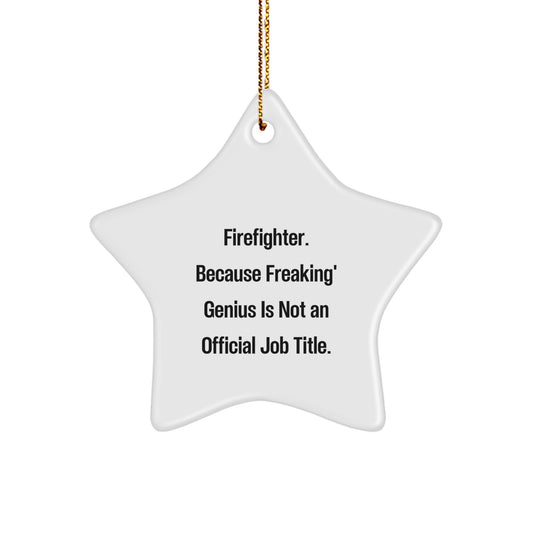 Funny Firefighter Gifts from Men - Star Ornament for Firefighter Heroes, Christmas Unique Gifts for Firefighter Friends, Firefighter Star Ornament - Image 1
