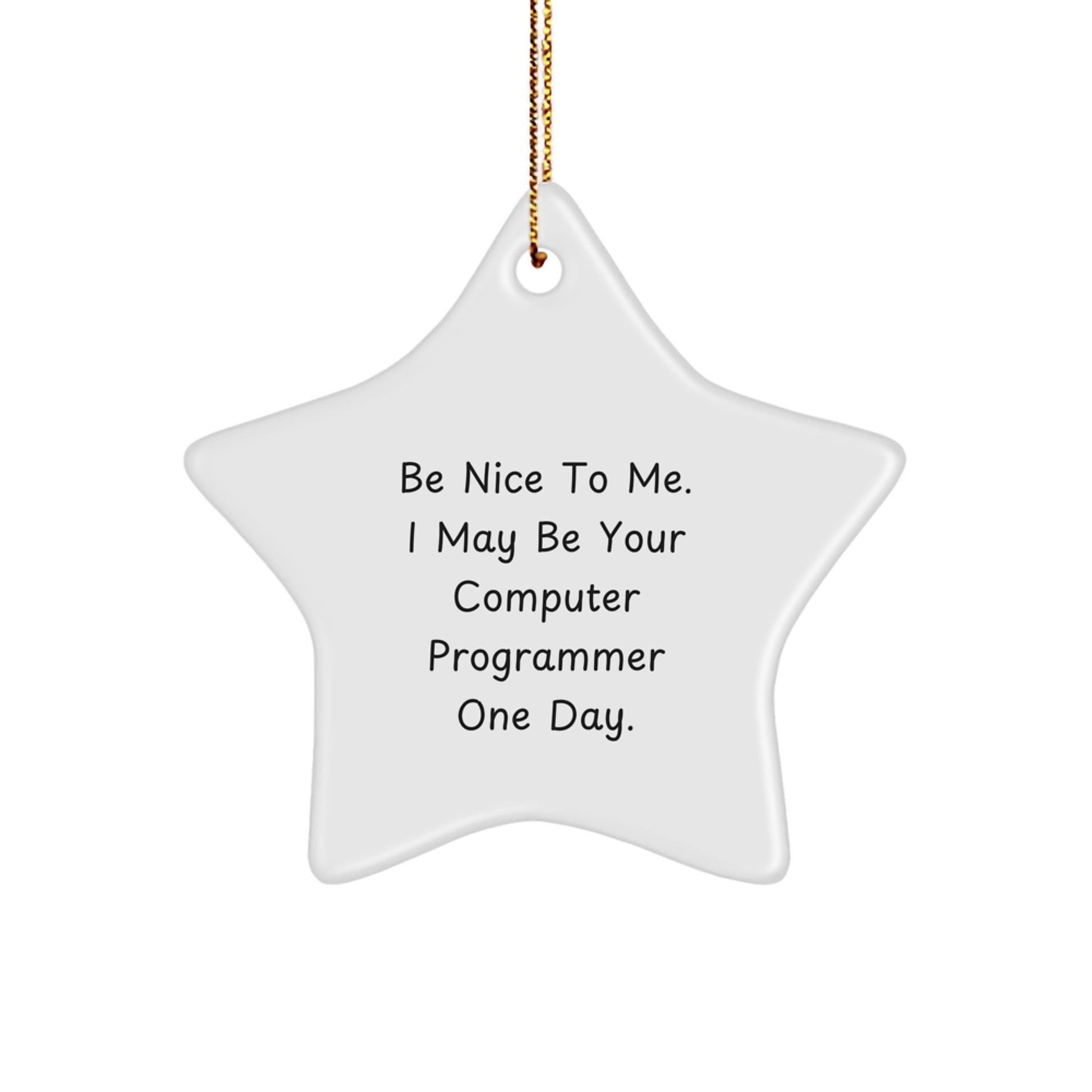 Funny Computer Programmer Star Ornament Gift Ideas for Your Friends, Family, and Coworkers - Be 'Nice to Me' - Christmas Unique Gifts from Men to Women - Image 1