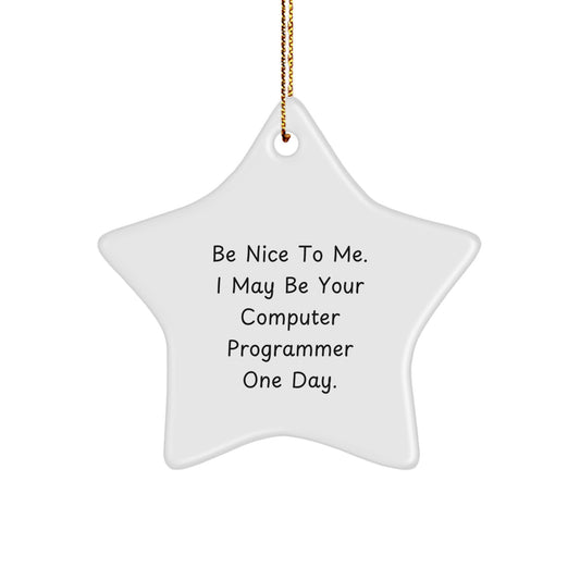 Funny Computer Programmer Star Ornament Gift Ideas for Your Friends, Family, and Coworkers - Be 'Nice to Me' - Christmas Unique Gifts from Men to Women - Image 1