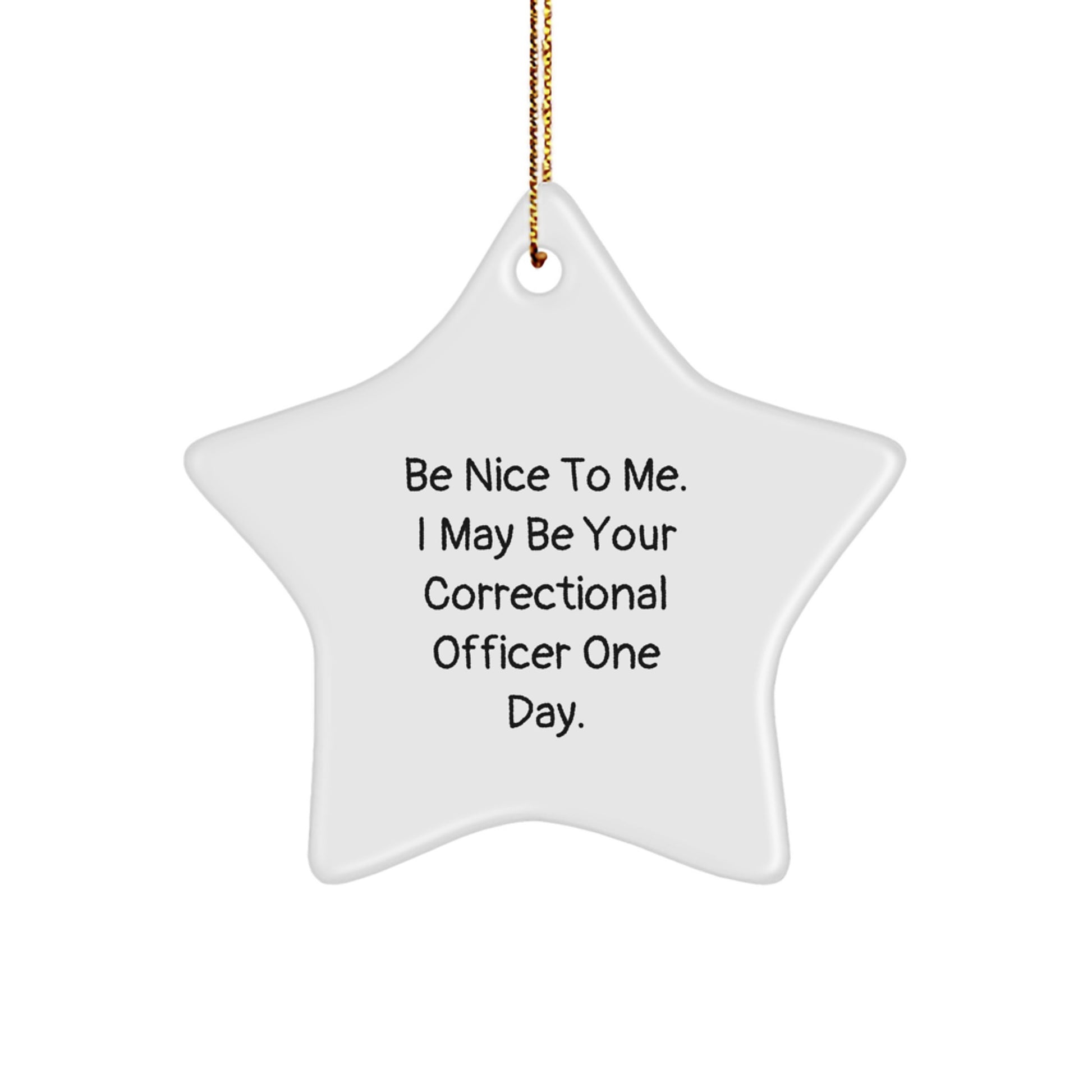 Funny Correctional Officer Gifts for Him, Be Nice To Me Star Ornament, Christmas Unique Gifts from Friends, Correctional Officer Men - Image 1