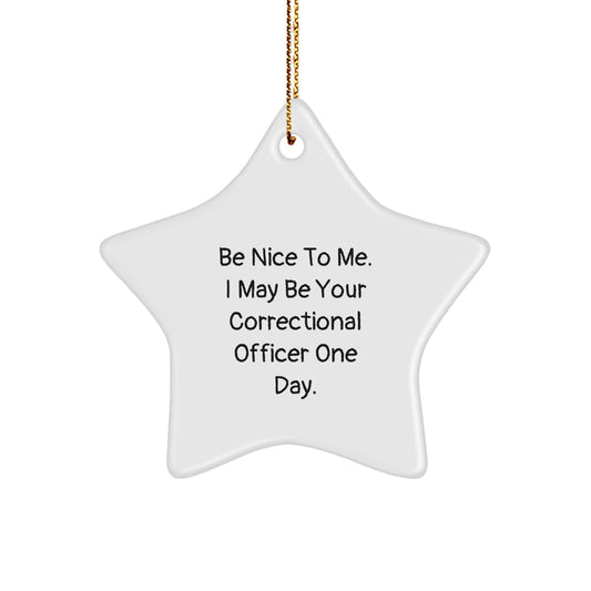 Funny Correctional Officer Gifts for Him, Be Nice To Me Star Ornament, Christmas Unique Gifts from Friends, Correctional Officer Men - Image 1