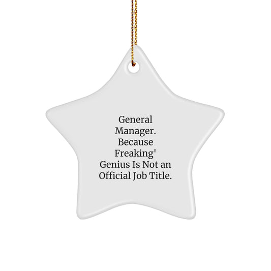 Funny General Manager Christmas Unique Gifts from Friends - Star Ornament for Men or Women - 'General Manager. Because Freaking' genius Is Not An Official Job Title.' - Image 1