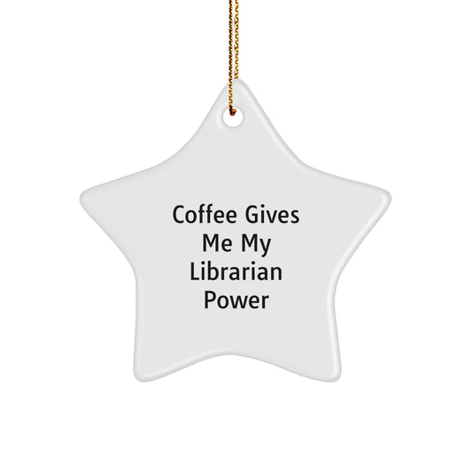 Funny Librarian Gifts, Christmas Unique Star Ornament for Friends Gifts from Men, Gifts for Librarian with 'Coffee Gives Me My Librarian Power' Quote - Image 1