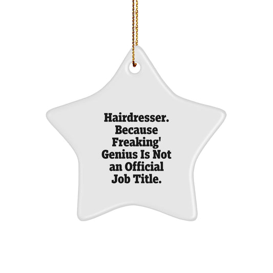 Hairdresser Gifts from Friends, Family, and Coworkers - 'Hairdresser. Because Freaking' genius Is Not An Official Job Title.' Star Ornament, Christmas Unique Gifts - Image 1