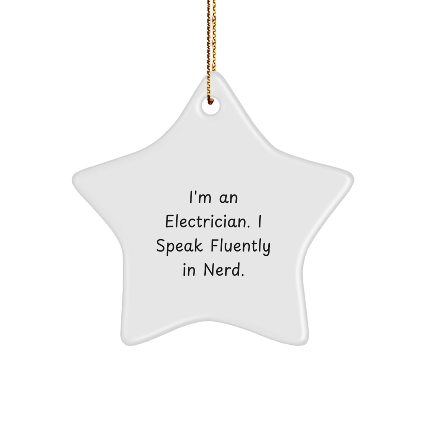 Gifts from Friends for Electrician Christmas Star Ornament, Funny Quote 'I'm An Electrician. I Speak Fluently In genius. - Image 1