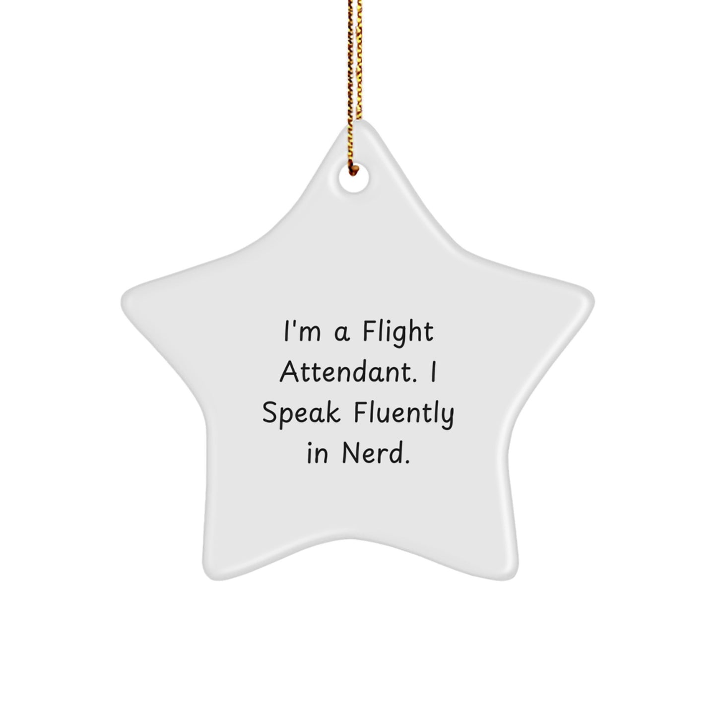 Funny Flight Attendant Gifts from Friends, Christmas Unique Gifts for Flight Attendants, Star Ornament with I'm A Flight Attendant. I Speak Fluently In genius. - Image 1