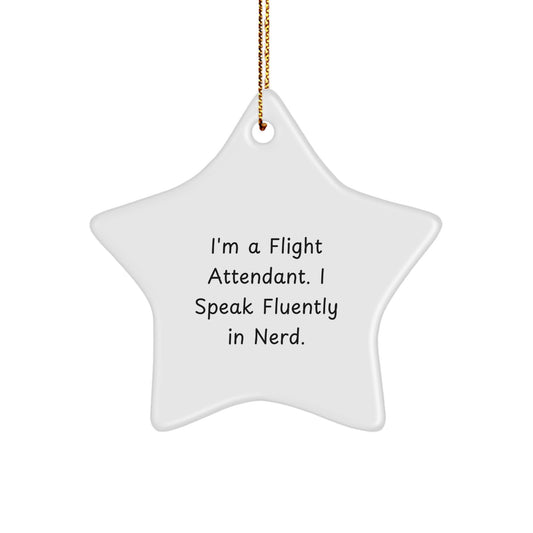 Funny Flight Attendant Gifts from Friends, Christmas Unique Gifts for Flight Attendants, Star Ornament with I'm A Flight Attendant. I Speak Fluently In genius. - Image 1