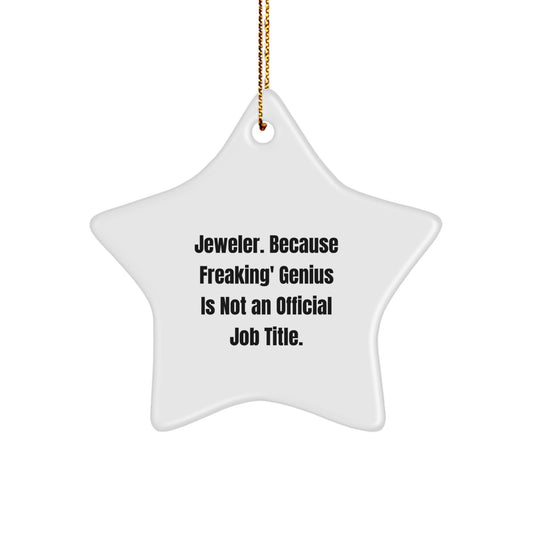 Funny Jeweler Star Ornament, Gifts from Friends, Family, or Coworkers for Christmas Unique Gifts, 'Jeweler. Because Freaking' genius Is Not An Official Job Title.' - Image 1
