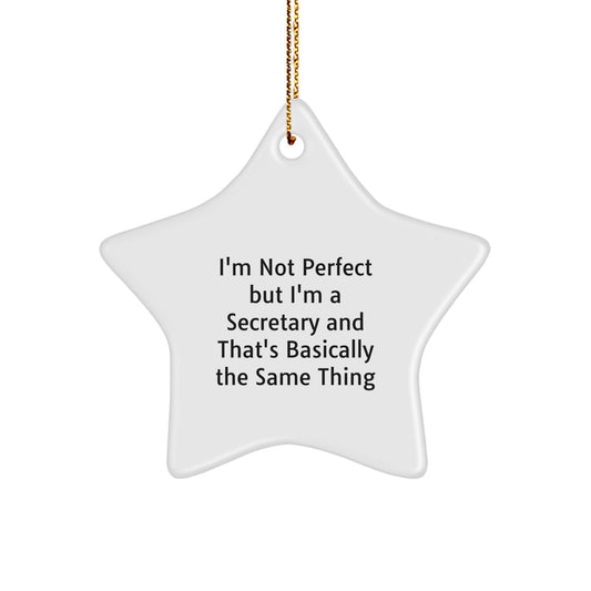 Funny Secretary Gifts from Men - I'm Not Perfect But I'm A Secretary And That's Basically The Same Thing Star Ornament for Christmas - Image 1