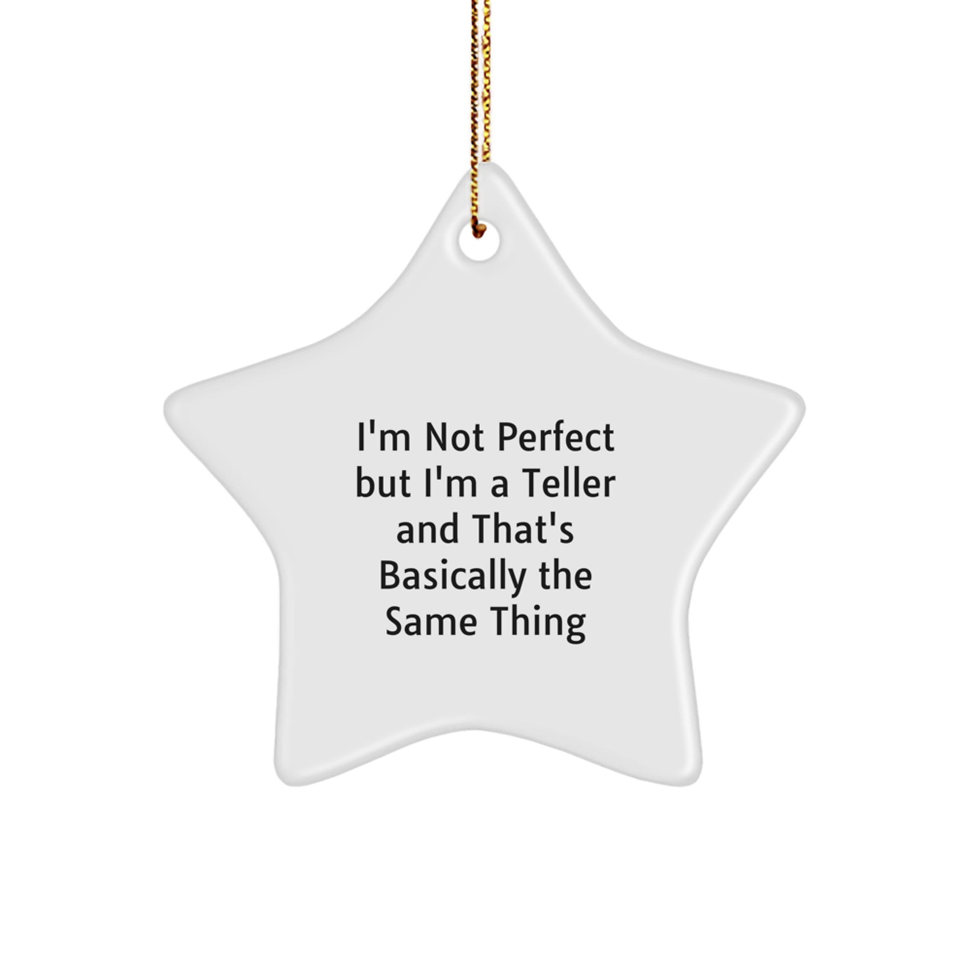 Teller Humor Gifts, Funny Star Ornament, I'm Not Perfect But I'm A Teller And That's Basically The Same Thing, Gifts from Friends to Family - Image 1