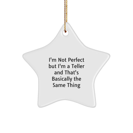 Teller Humor Gifts, Funny Star Ornament, I'm Not Perfect But I'm A Teller And That's Basically The Same Thing, Gifts from Friends to Family - Image 1