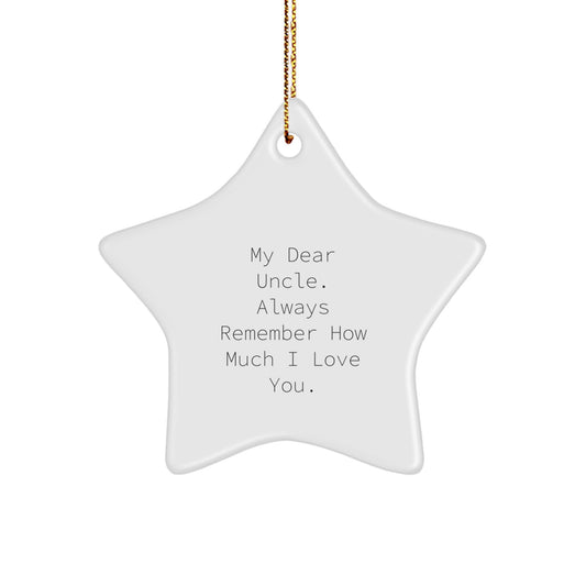 Funny Uncle Gifts from Men to Uncle on Christmas Unique Star Ornament with My 'Dear Uncle, Always Remember How Much I Love You' Quote - Image 1
