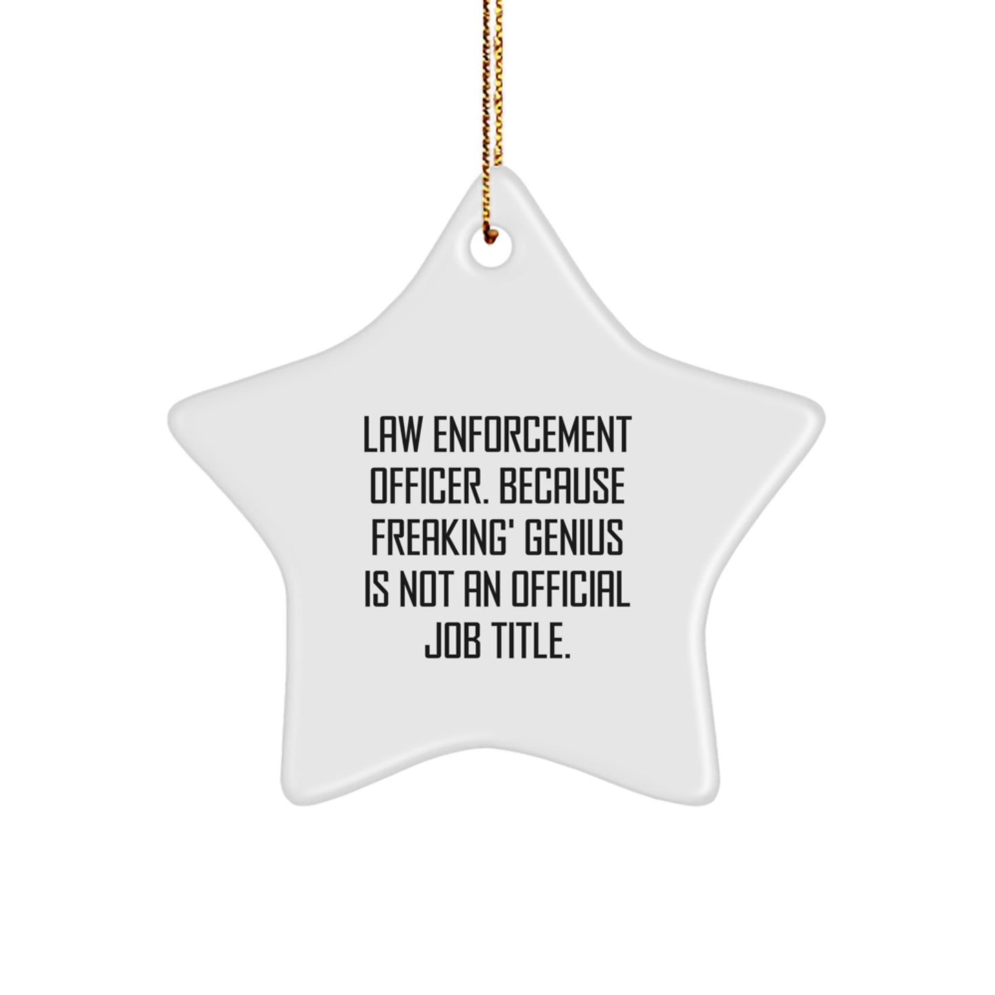 Funny Law Enforcement Officer Christmas Unique Gifts from Men to Law Enforcement Officer Star Ornament - Image 1
