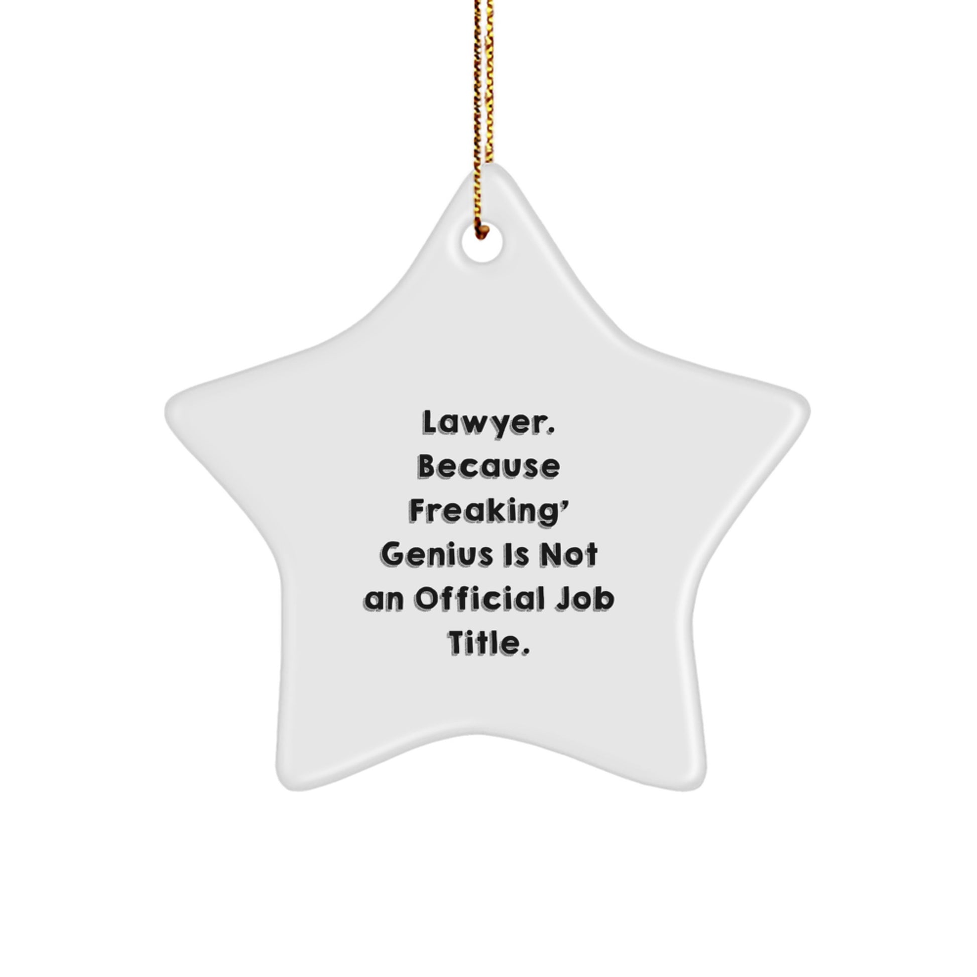 Funny Lawyer Star Ornament Gifts from Friends for Lawyer Colleagues - 'Lawyer. Because Freaking' genius Is Not An Official Job Title.' Star Shaped Christmas Unique Gifts - Image 1