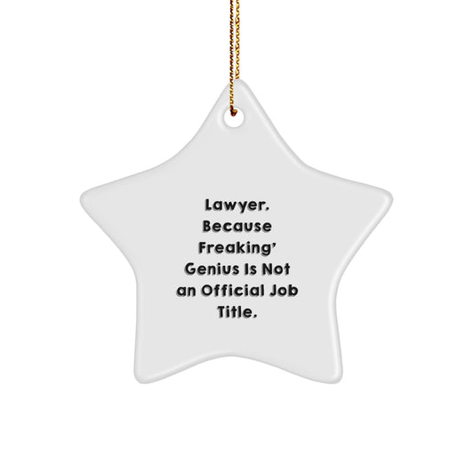 Funny Lawyer Star Ornament Gifts from Friends for Lawyer Colleagues - 'Lawyer. Because Freaking' genius Is Not An Official Job Title.' Star Shaped Christmas Unique Gifts - Image 1